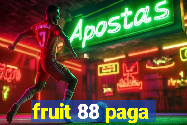 fruit 88 paga